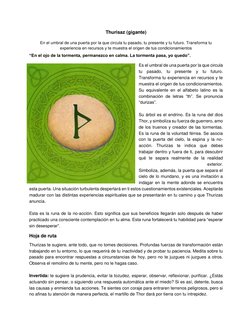 Thurisaz (gigante) 
En el umbral de una puerta por la que circula tu pasado, tu presente y tu futuro. Transforma tu 
experien