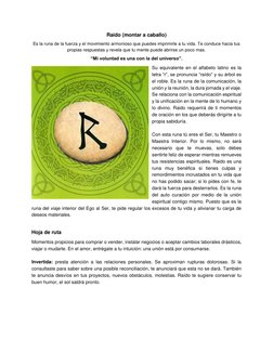 Raido (montar a caballo) 
Es la runa de la fuerza y el movimiento armonioso que puedes imprimirle a tu vida. Te conduce hacia