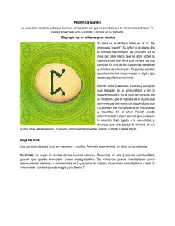 Peorth (la suerte) 
La runa de lo oculto te pide que ilumines zonas de tu ser que no percibes con tu conciencia ordinaria. Te