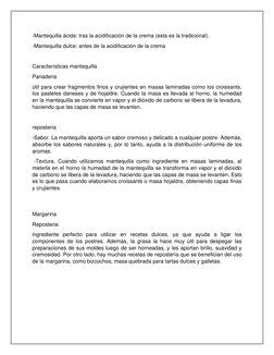 -Mantequilla ácida: tras la acidificación de la crema (esta es la tradicional).  
-Mantequilla dulce: antes de la acidificaci