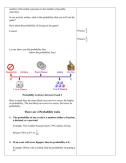 number of favorable outcomes to the number of possible 
outcomes. 
In our activity earlier, what is the probability that you