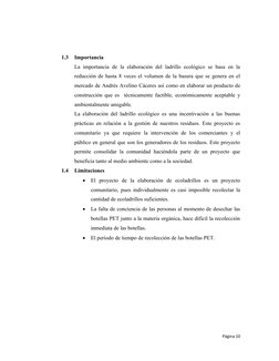 1.3
Importancia
La importancia de la elaboración  del ladrillo ecológico  se basa en la
reducción de hasta 8 veces el volumen