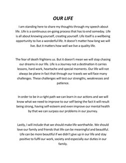OUR LIFE
 I am standing here to share my thoughts through my speech about
life. Life is a continuous on-going process that ha