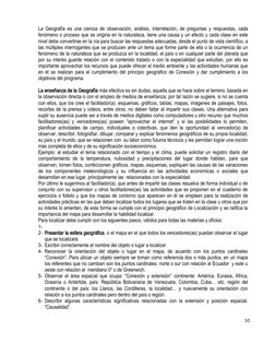 La Geografía es una ciencia de observación, análisis, interrelación, de preguntas y respuestas, cada
fenómeno o proceso que s