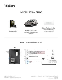 INSTALLATION GUIDE
Maestro SW
Honda CR-V 2011
With Factory Navigation With
Bluetooth
Other Radio with SW
Button Learning
Wire