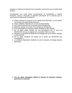 presente un balance de situación de la compañía, instrumento que no existe hasta
la fecha.
Considerando  que  usted  posee  c
