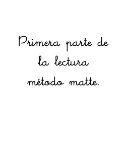  
Primera parte de 
la lectura 
método matte. 
 
 
 
 
 
 
