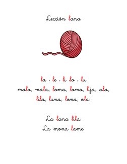 Lección lana 
 
 
 
 
 
 
 
 
 
 
 
 
 
 
 
 
 
la – le – li –lo – lu  
malo, mala, loma, lomo, lija, ala, 
lila, luna, lona,