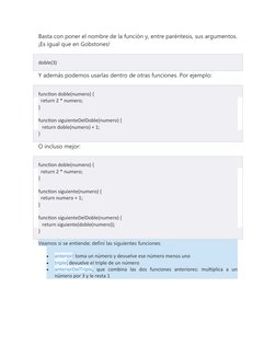 Basta con poner el nombre de la función y, entre paréntesis, sus argumentos.
¡Es igual que en Gobstones!
doble(3)
Y además po