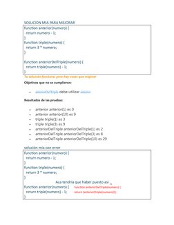 SOLUCION MIA PARA MEJORAR
function anterior(numero) {
  return numero - 1;
}
function triple(numero) {
  return 3 * numero;
}