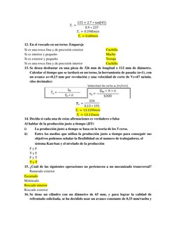 12. En el roscado en un torno. Empareje  
Si es una rosca fina y de precisión exterior   
  
Cuchilla  
  
  
Si es int