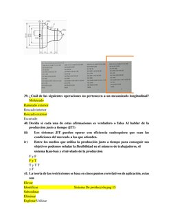 39. ¿Cuál de las siguientes operaciones no pertenecen a un mecanizado longitudinal? 
Moleteado  
Ranurado exterior  
R