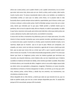 ahora van a estar juntas y van a poder charlar y van a poder comunicarse, no va a tener
que estar sola nunca más, ahora esta