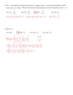 4.  For 
, the position of a particle moving in the 
 at time  is given by the parametric equation
.  Which of the following