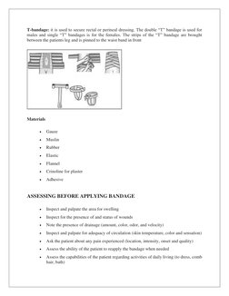 T-bandage: it is used to secure rectal or perineal dressing. The double “T” bandage is used for 
males and single “T” bandage