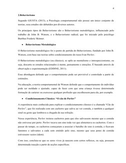 4
2.Behaviorismo
Segundo GIUSTA (2013), a Psicologia comportamental não possui um único conjunto de
teorias, seus estudos são