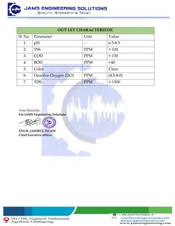 OUT LET CHARACTERISTIC 
Sl. No 
Parameter  
Unit  
Value 
1.  
pH 
- 
6.5-8.5 
2.  
TSS 
PPM 
< 100 
3.  
COD