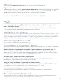 FAQs
Does Invisible Physical Defense SPF 30 really blend to invisible on all skin tones? Why does it look white  
when it com