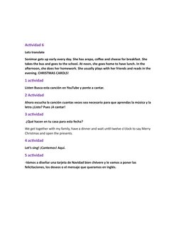 Actividad 6 
Lets translate 
Sonimar gets up early every day. She has arepa, coffee and cheese for breakfast. She 
takes the