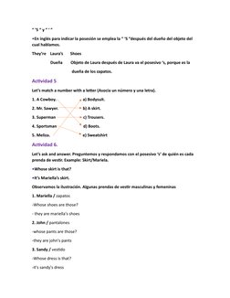 “ ’S “ y “ ‘ ” 
•En inglés para indicar la posesión se emplea la “ ‘S “después del dueño del objeto del 
cual hablamos. 
They