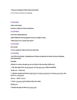•They are sleeping // Ellos están durmiendo. 
it is 8 o'clock and they are sleeping.
2 actividad 
Listen and repeat. 
Escucha