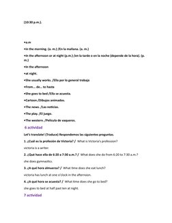 (10:30 p.m.).
•a.m 
•in the morning. (a. m.) /En la mañana. (a. m.)
•In the afternoon or at night (p.m.) /en la tarde o en la