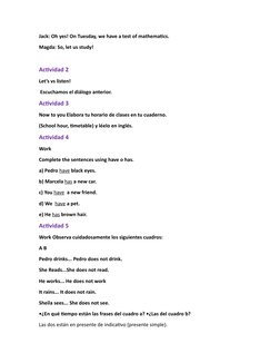 Jack: Oh yes! On Tuesday, we have a test of mathematics. 
Magda: So, let us study! 
Actividad 2 
Let’s vs listen!
 Escuchamos