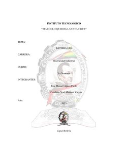 INSTITUTO TECNOLOGICO 
“MARCELO QUIROGA SANTA CRUZ” 
 
 
TEMA:  
BATERIA GEL 
CARRERA:  
Electricidad Industrial 
CURSO: