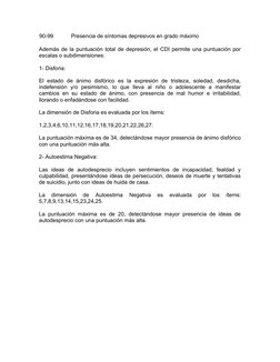 90-99
Presencia de síntomas depresivos en grado máximo
Además de la puntuación total de depresión, el CDI permite una puntuac