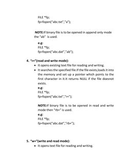 FILE *fp; 
fp=fopen(“abc.txt”,”a”); 
 
NOTE:If binary file is to be opened in append only mode   
the “ab”  is used. 
e.g: 
F