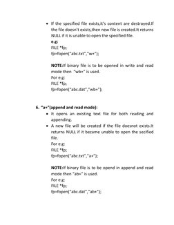 • If the specified file exists,it’s content are destroyed.If 
the file doesn’t exists,then new file is created.It returns 
NU