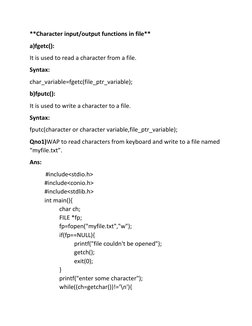 **Character input/output functions in file** 
a)fgetc(): 
It is used to read a character from a file. 
Syntax: 
char_variable