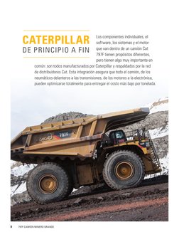 8
797F CAMIÓN MINERO GRANDE
Los componentes individuales, el 
software, los sistemas y el motor 
que van dentro de un camión
