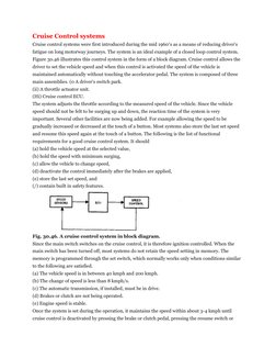 Cruise Control systems 
Cruise control systems were first introduced during the mid 1960′s as a means of reducing driver’s 
f