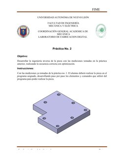 FIME 
UANL
Coordinación General Académica de 
Página
Práctica No. 2
Objetivo:
Desarrollar la ingeniería inversa de la pieza c
