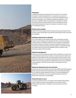 7
Transmisión
La legendaria servotransmisión planetaria Cat se actualiza con la nueva lógica 
de cambios. El cambio descenden