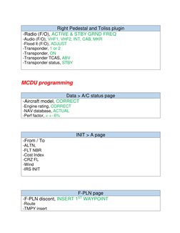 MCDU programming 
 
 
Right Pedestal and Toliss plugin 
-Radio (F/O), ACTIVE & STBY GRND FREQ 
-Audio (F/O), VHF1, VHF2, IN