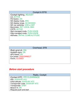 Before start procedure 
Cockpit & EFIS  
-Cockpit lighting, ADJUST 
-LS, ACTIVE 
-FD Switch, ON 
-ND display mode, ARC 
-