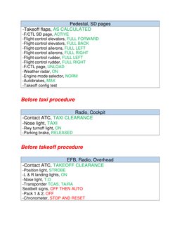 Before taxi procedure 
 
Before takeoff procedure 
 
Pedestal, SD pages 
-Takeoff flaps, AS CALCULATED 
-F/CTL SD page, ACT