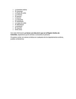 
La bandola andina

El charango

La flauta de caña

La chirimía

El guache

La quena

La zampoña

El redoblante

La