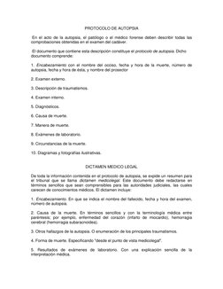 PROTOCOLO DE AUTOPSIA 
 
 En el acto de la autopsia, el patólogo o el médico forense deben describir todas las 
comprobacione