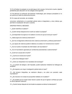 18. Si al finalizar la autopsia no se está seguro de la causa y forma de la muerte, dejarlas 
pendientes para discusión con l