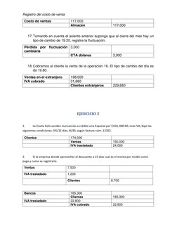 Registro del costo de venta 
Costo de ventas 
117,000 
 
 
Almacén 
117,000 
 
17. Tomando en cuenta el asiento anterior supo