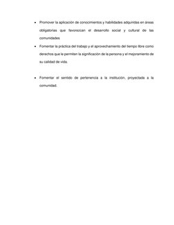 • Promover la aplicación de conocimientos y habilidades adquiridas en áreas 
obligatorias que favorezcan el desarrollo so
