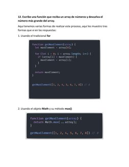 12. Escribe una función que reciba un array de números y devuelva el 
número más grande del array. 
Aquí tenemos varias forma