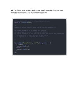 13. Escribe un programa en Node.js que lea el contenido de un archivo 
llamado "ejemplo.txt" y lo imprima en la consola.