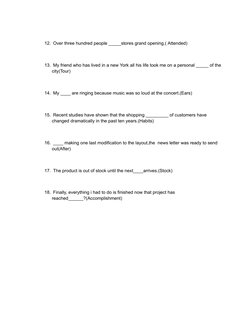 12. Over three hundred people _____stores grand opening.( Attended)
13. My friend who has lived in a new York all his life to