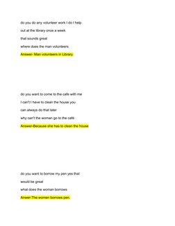 do you do any volunteer work I do I help
out at the library once a week
that sounds great
where does the man volunteers
Answe