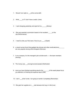 1.
Should I turn right or ___at the corner.(left)
2.
What ____is it? I don’t have a watch. (time)
3.
I went shopping yesterda