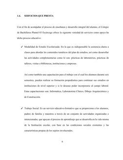6
1.4.
SERVICIOS QUE PRESTA
Con el fin de acompañar el proceso de enseñanza y desarrollo integral del alumno, el Colegio
de B